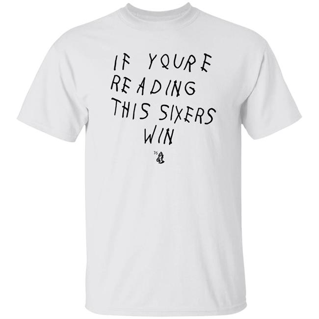 If Youre Reading This Sixers Win Shirt Philadelphia 76Ers