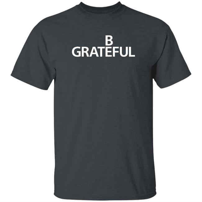 Bilal Be Grateful Shirt 90 Day Fckery Bilal Be Grateful Shirt 90 Day Fckery