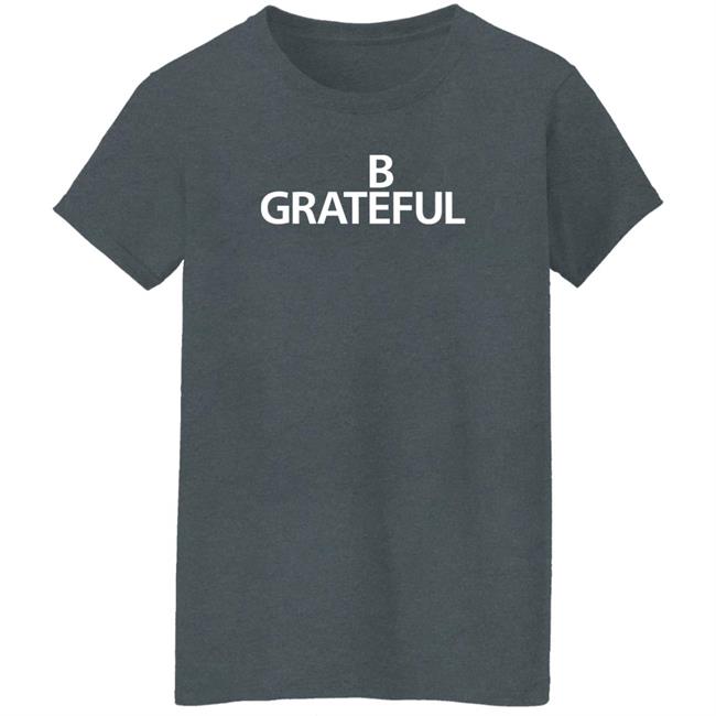 Bilal Be Grateful Shirt 90 Day Fckery Bilal Be Grateful Shirt 90 Day Fckery