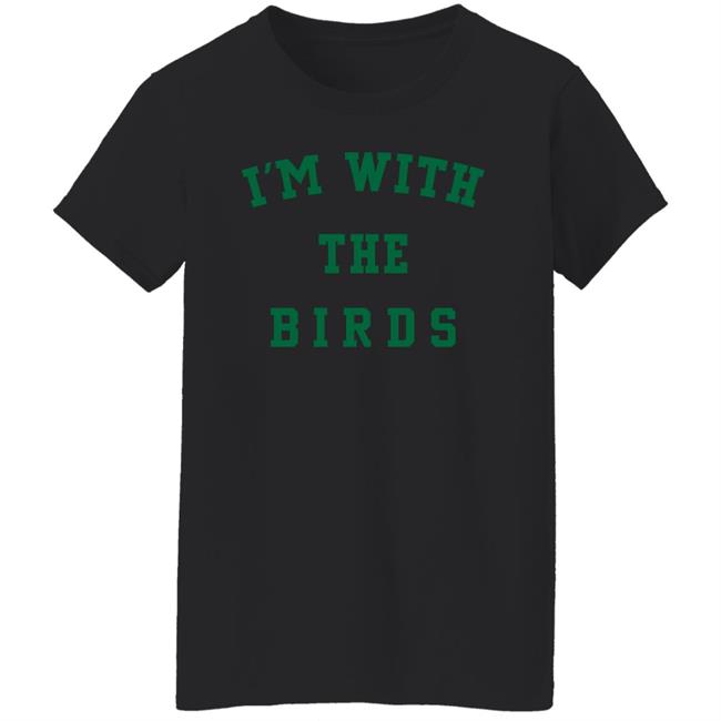 I'm With The Birds Shirt Corina Newsome, M.Sc. I'm With The Birds Shirt Corina Newsome, M.Sc.