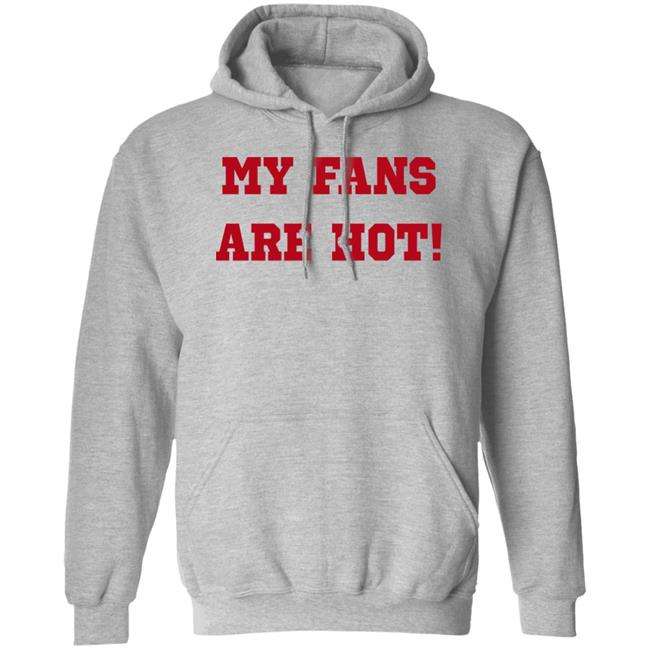 My Fans Are Hot Shirt Ashe Music My Fans Are Hot Shirt Ashe Music