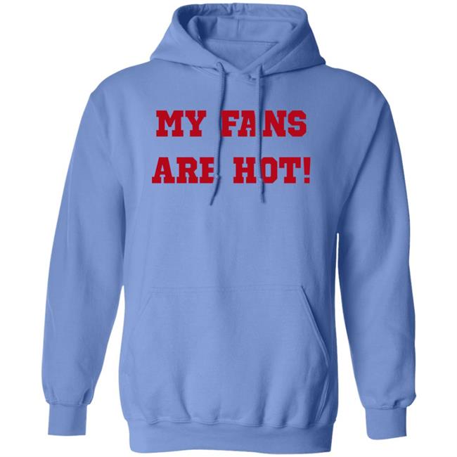 My Fans Are Hot Shirt Ashe Music My Fans Are Hot Shirt Ashe Music