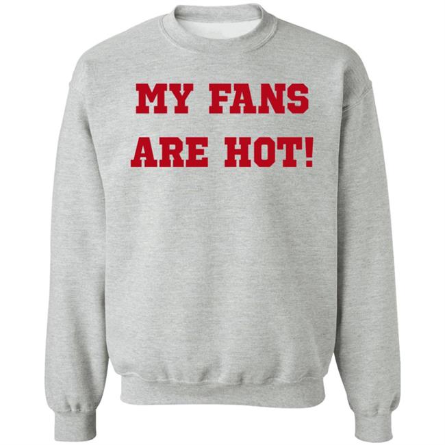 My Fans Are Hot Shirt Ashe Music My Fans Are Hot Shirt Ashe Music