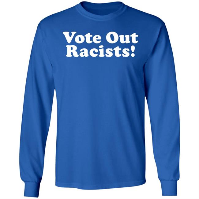 Vote Out Racist Shirt Blucebdcer Vote Out Racist Shirt Blucebdcer