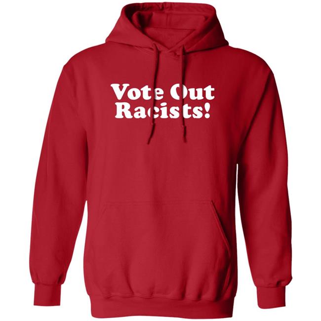 Vote Out Racist Shirt Blucebdcer Vote Out Racist Shirt Blucebdcer