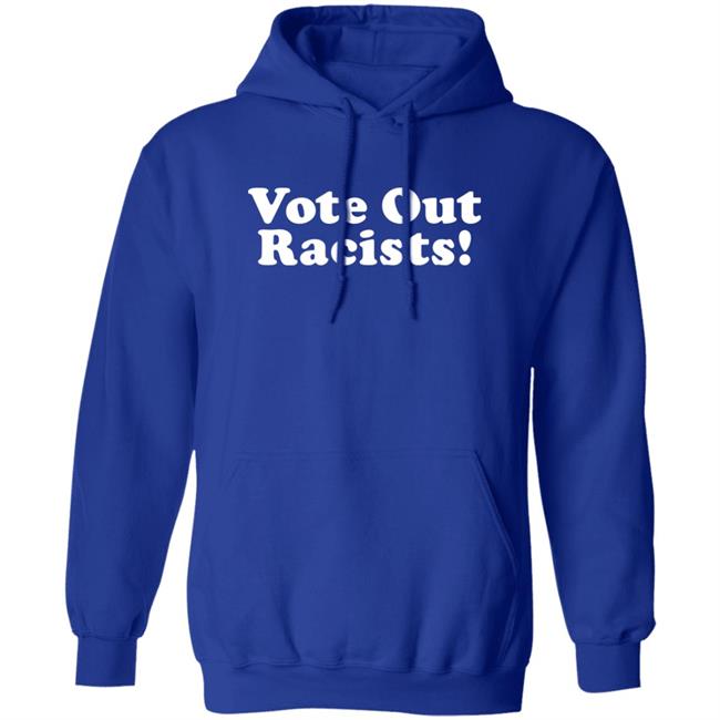 Vote Out Racist Shirt Blucebdcer Vote Out Racist Shirt Blucebdcer