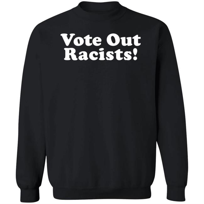 Vote Out Racist Shirt Blucebdcer Vote Out Racist Shirt Blucebdcer