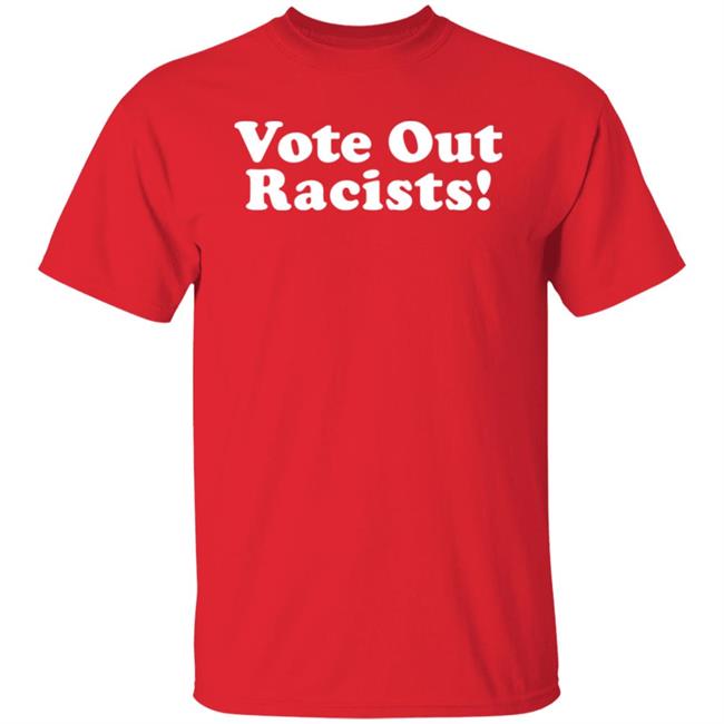 Vote Out Racist Shirt Blucebdcer Vote Out Racist Shirt Blucebdcer