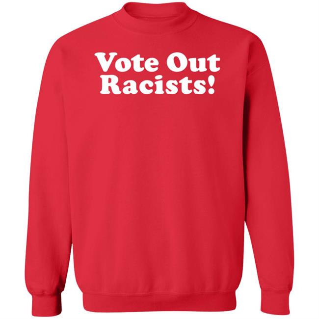 Vote Out Racist Shirt Blucebdcer Vote Out Racist Shirt Blucebdcer