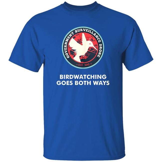 Peter Mcindoe Birds Aren't Real Shirt 60 Minutes Government Surveillance Drones Birdwatching Goes Both Ways Shirt