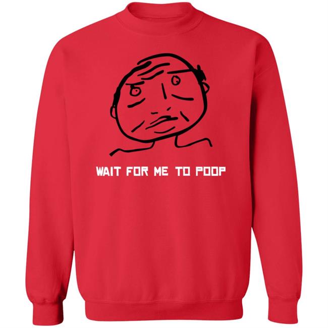 Wait For Me To Poop Shirt Monos En Fuego Wait For Me To Poop Shirt Monos En Fuego