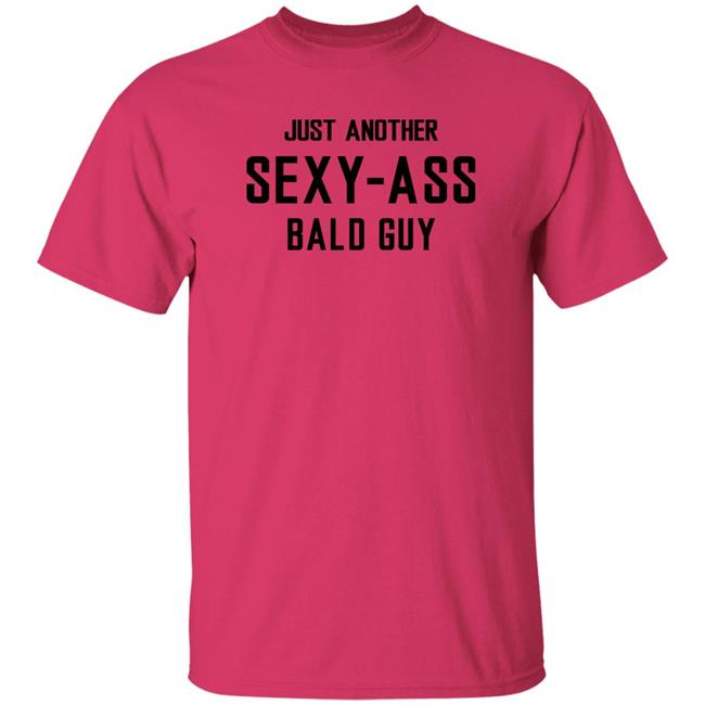 Aksel Wearing Just Another Sexy Ass Bald Guy Shirt Bald Head Tees Merch Aksel Wearing Just Another Sexy Ass Bald Guy Shirt Bald Head Tees Merch