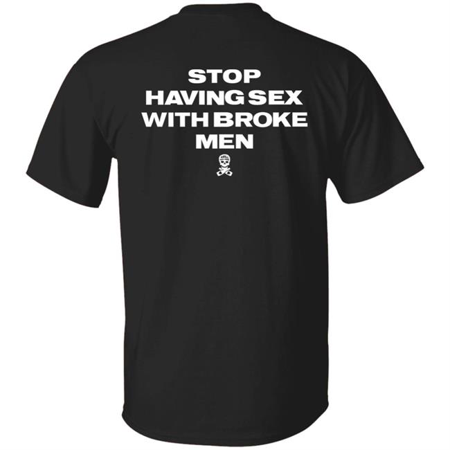 Stop Having Sex With Broke Men Shirt Kirill Was Here Linda Fine Gold Store