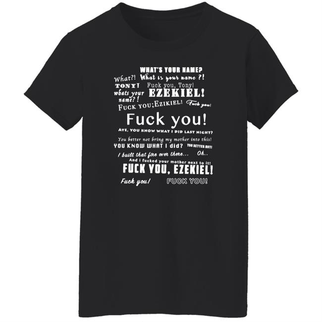 What Is Your Name Fuck You Tony Ezekiel Shirt Vlctorianchild What Is Your Name Fuck You Tony Ezekiel Shirt Vlctorianchild