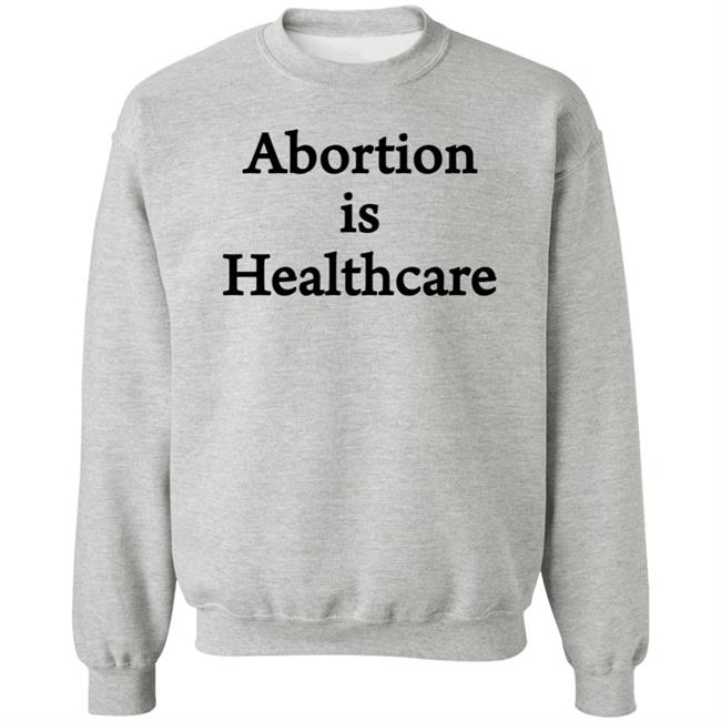 Abortion Is Healthcare Shirt Pro Abortion Pro Choice Abortion Is Healthcare Shirt Pro Abortion Pro Choice