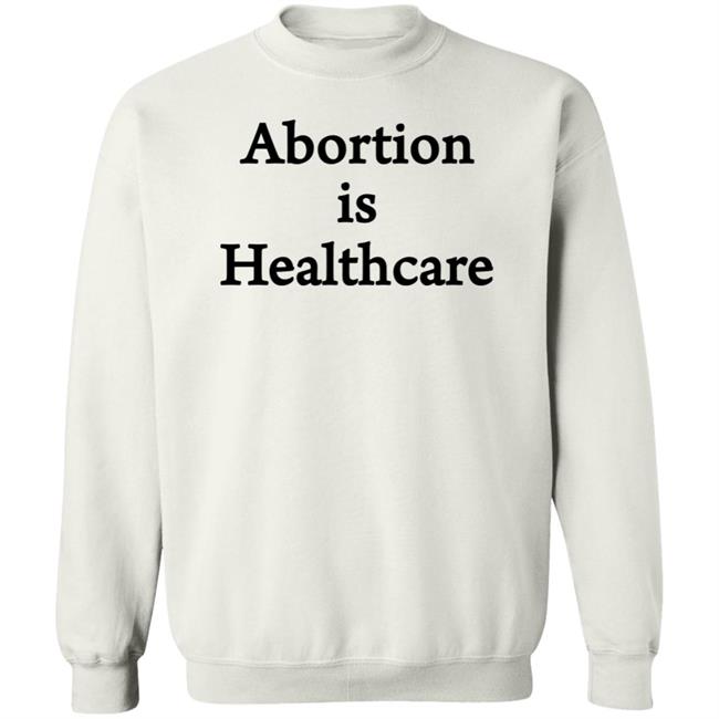 Abortion Is Healthcare Shirt Pro Abortion Pro Choice Abortion Is Healthcare Shirt Pro Abortion Pro Choice