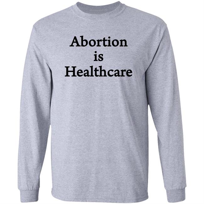 Abortion Is Healthcare Shirt Pro Abortion Pro Choice Abortion Is Healthcare Shirt Pro Abortion Pro Choice