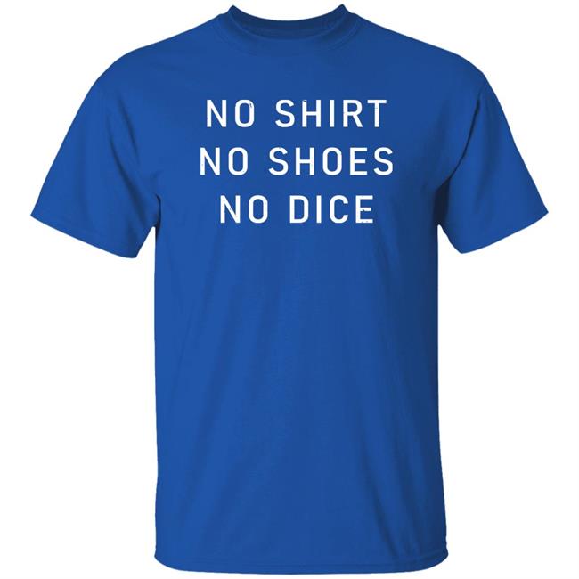 No Shirt No Shoes No Dice Shirt Super 70S Sports Store
