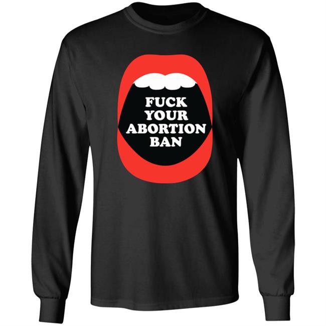 Brandon Wolf Fuck Your Abortion Ban Pro Choice Feminist Shirt Brandon Wolf Fuck Your Abortion Ban Pro Choice Feminist Shirt
