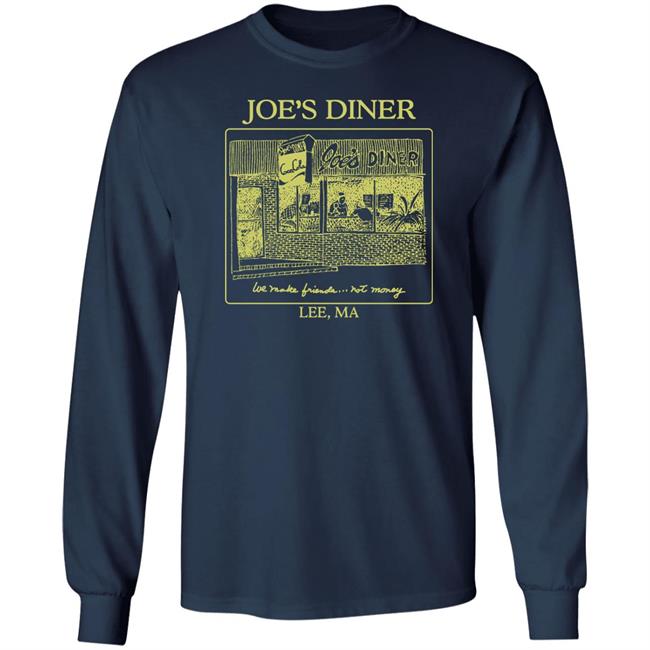 Joetrustjonas Joe's Diner We Make Friends Not Money Lee Ma Shirt Joe Joetrustjonas Joe's Diner We Make Friends Not Money Lee Ma Shirt Joe