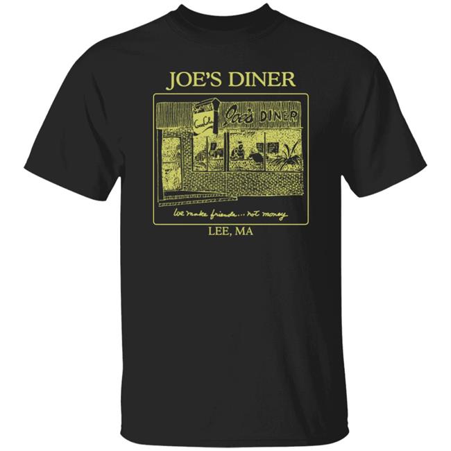 Joetrustjonas Joe's Diner We Make Friends Not Money Lee Ma Shirt Joe Joetrustjonas Joe's Diner We Make Friends Not Money Lee Ma Shirt Joe