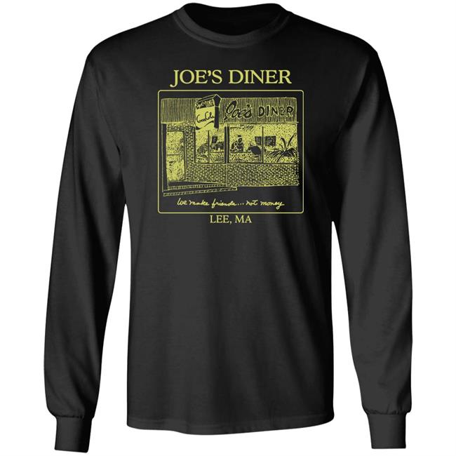 Joetrustjonas Joe's Diner We Make Friends Not Money Lee Ma Shirt Joe Joetrustjonas Joe's Diner We Make Friends Not Money Lee Ma Shirt Joe