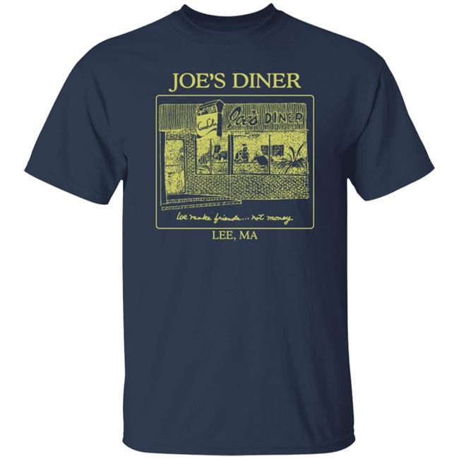 Joetrustjonas Joe's Diner We Make Friends Not Money Lee Ma Shirt Joe