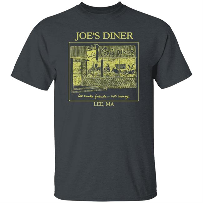 Joetrustjonas Joe's Diner We Make Friends Not Money Lee Ma Shirt Joe Joetrustjonas Joe's Diner We Make Friends Not Money Lee Ma Shirt Joe