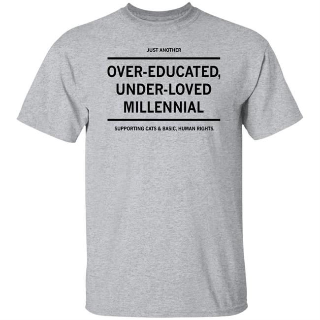 Over-Educated Under-Loved Millennial Shirt Raygun Merch