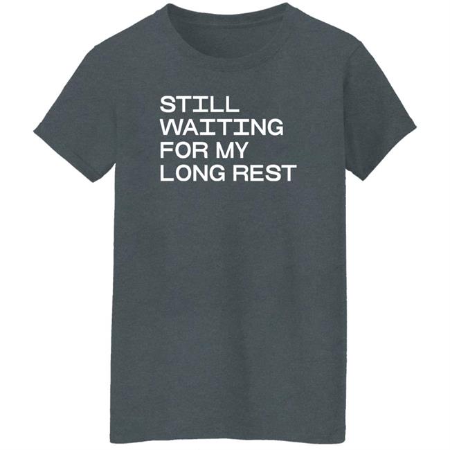 Dr. Emily Friedman Still Waiting For My Long Rest Long Sleeve T Shirt Voidmerch Dr. Emily Friedman Still Waiting For My Long Rest Long Sleeve T Shirt Voidmerch