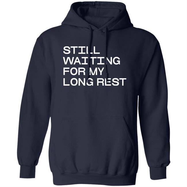Dr. Emily Friedman Still Waiting For My Long Rest Long Sleeve T Shirt Voidmerch Dr. Emily Friedman Still Waiting For My Long Rest Long Sleeve T Shirt Voidmerch