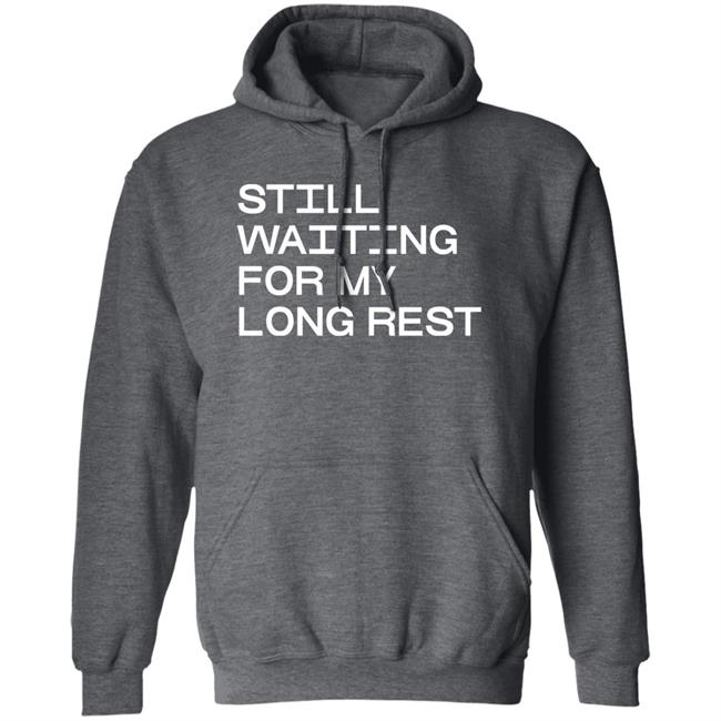 Dr. Emily Friedman Still Waiting For My Long Rest Long Sleeve T Shirt Voidmerch Dr. Emily Friedman Still Waiting For My Long Rest Long Sleeve T Shirt Voidmerch