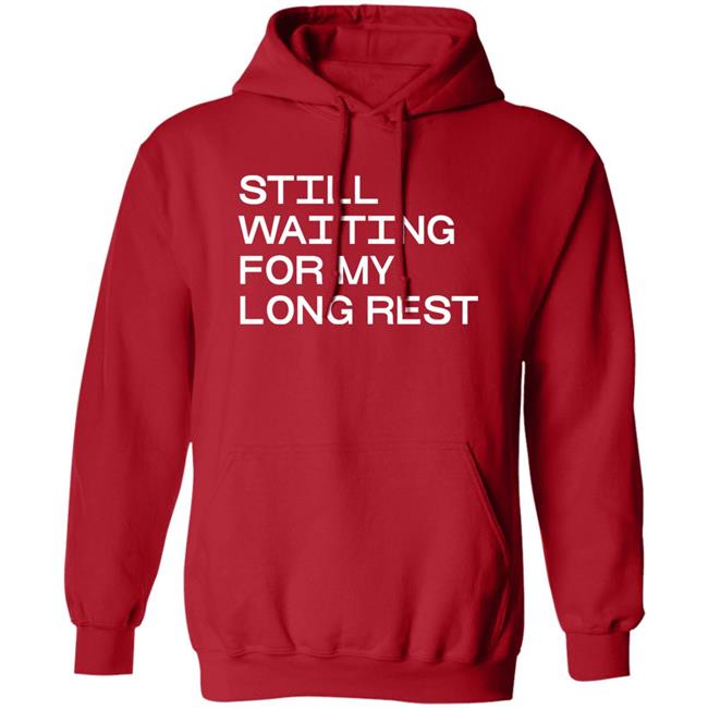 Dr. Emily Friedman Still Waiting For My Long Rest Long Sleeve T Shirt Voidmerch Dr. Emily Friedman Still Waiting For My Long Rest Long Sleeve T Shirt Voidmerch