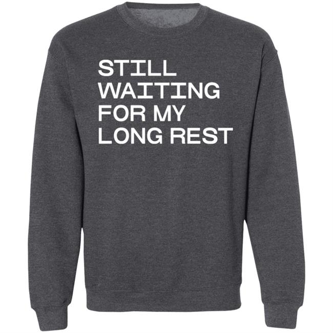 Dr. Emily Friedman Still Waiting For My Long Rest Long Sleeve T Shirt Voidmerch Dr. Emily Friedman Still Waiting For My Long Rest Long Sleeve T Shirt Voidmerch