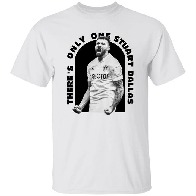 Leeds United There's Only One Stuart Dallas 15 Shirt