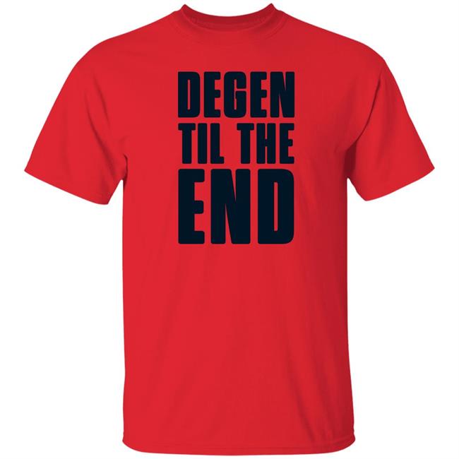 Degen Til The End Shirt The Appreciators Degen Til The End Shirt