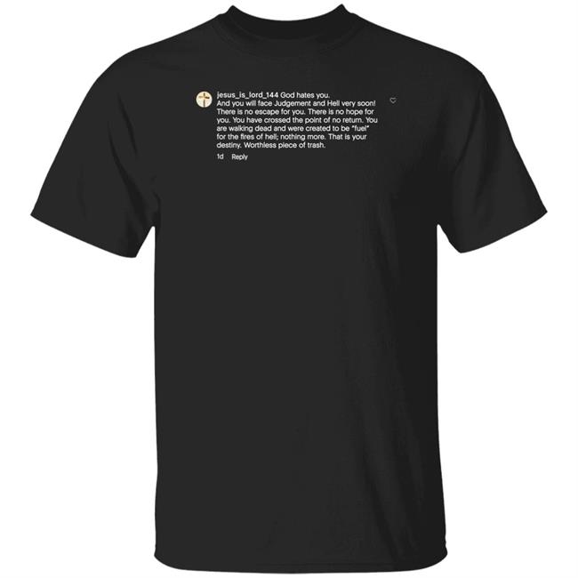 Jesus Is Lord God 144 God Hates You And You Will Face Judgement Shirt Blackcraftcult