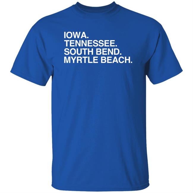 Iowa Tennessee South Bend Myrtle Beach Shirt Myrtle Beach Pelicans Obvious Shirts Store