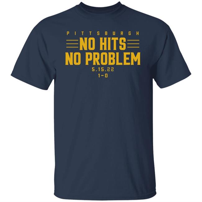 Pittsburgh No Hits No Problem Shirt Breakingt Store