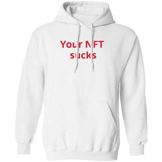 Fud Merch Your Nft Sucks Hoodie Tmaseth