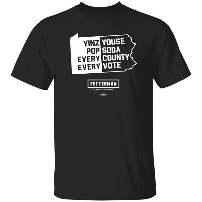 Bryce Remsburg Wearing Yinz Youse Pop Soda Every County Every Vote Shirt John Fetterman