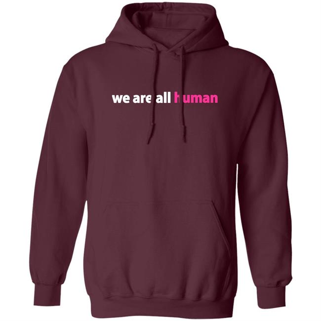 We Are All Human Shirt Happy Lola Rita We Are All Human Shirt Happy Lola Rita