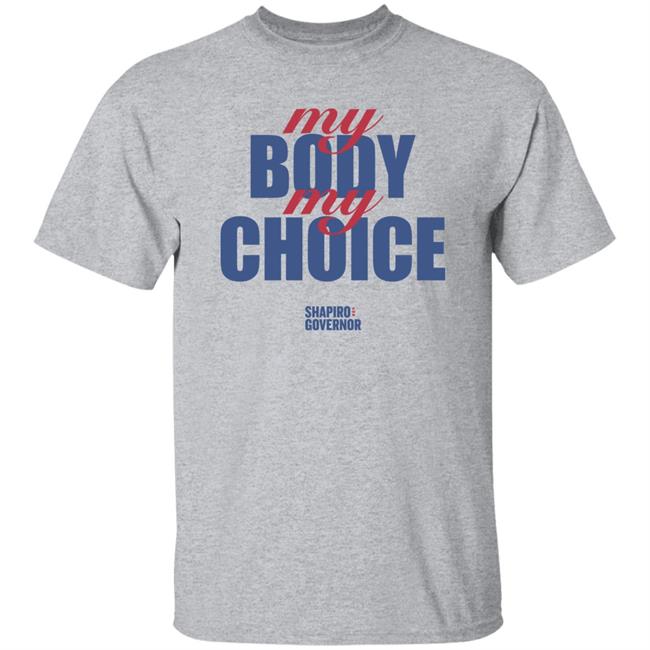 Josh Shapiro My Body My Choice Shirt Shapiro For Pennsylvania Merch