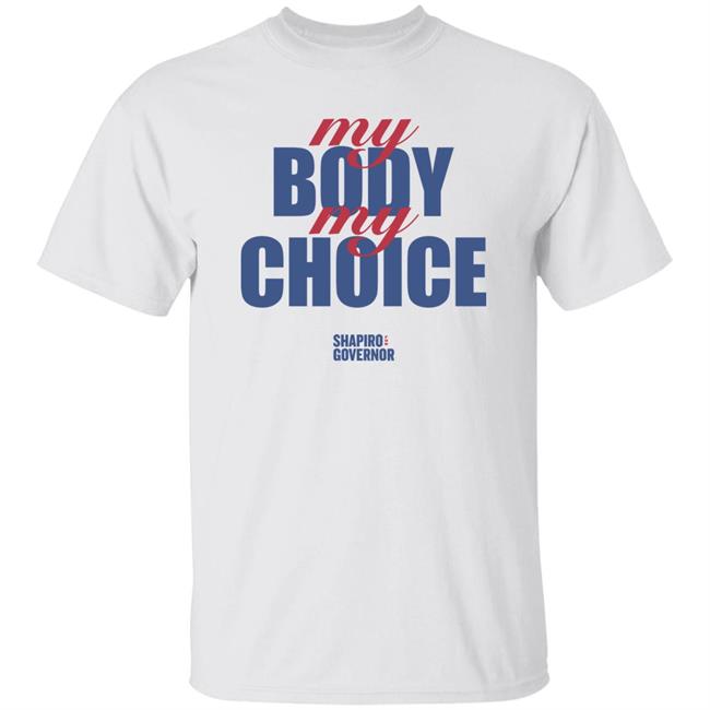 Josh Shapiro My Body My Choice Shirt Shapiro For Pennsylvania Merch Josh Shapiro My Body My Choice Shirt Shapiro For Pennsylvania Merch