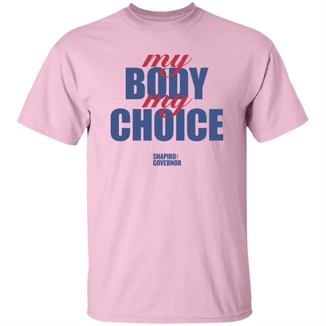 Josh Shapiro My Body My Choice Shirt Shapiro For Pennsylvania Merch Josh Shapiro My Body My Choice Shirt Shapiro For Pennsylvania Merch