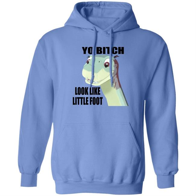 Yo Bitch Look Like Little Foot Shirt Shirts That Go Hard Yo Bitch Look Like Little Foot Shirt Shirts That Go Hard