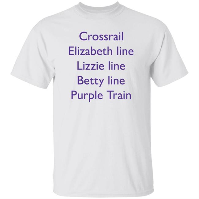 More T Vicar Merch Crossrail Elizabeth Line Lizzie Line Betty Line Purple Train Shirt Crossrail Name List Shirt