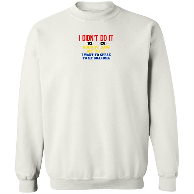 Kansas Coolgirlonline I Didn't Do It Nobody Saw Me Do It I Want To Speak To My Grandma Shirt