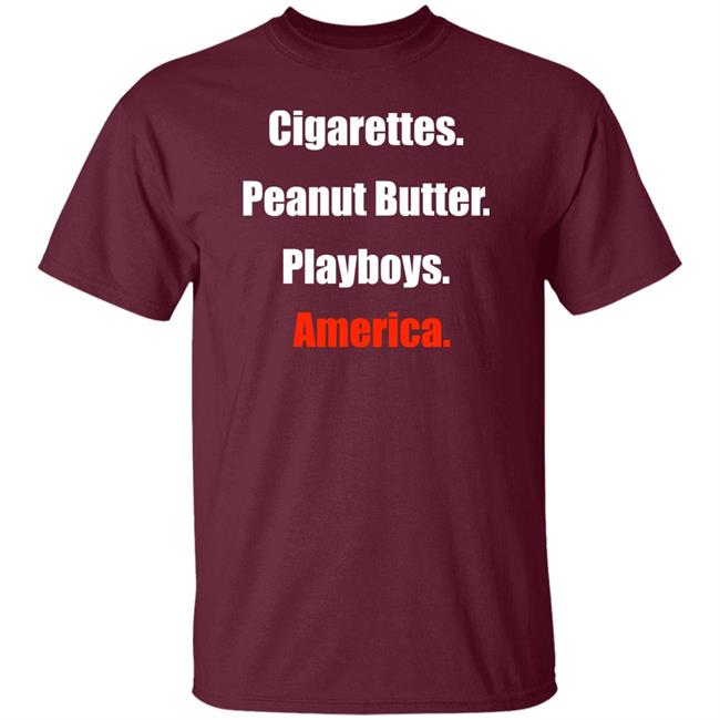 Cigarettes Peanut Butter Playboys America Shirt Clem Theclemreport