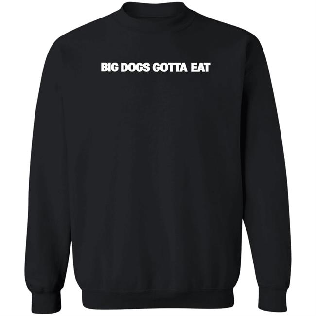 Big Dogs Gotta Eat Hoodie Ooga Booga Ooga Booga Big Dogs Gotta Eat Hoodie
